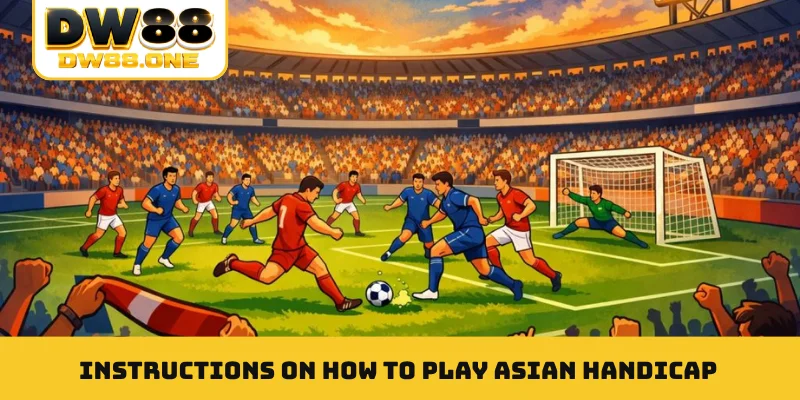 Instructions on how to play Asian Handicap