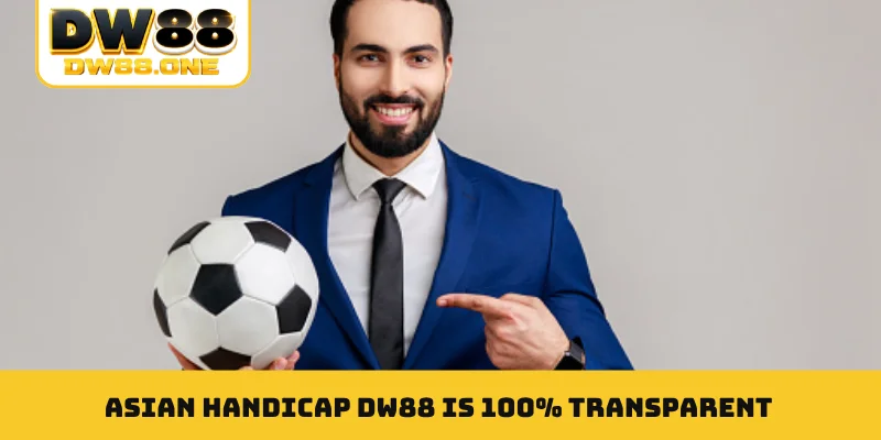Asian Handicap DW88 is 100% transparent