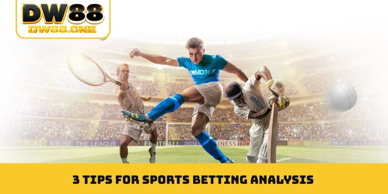 3 tips for sports betting analysis