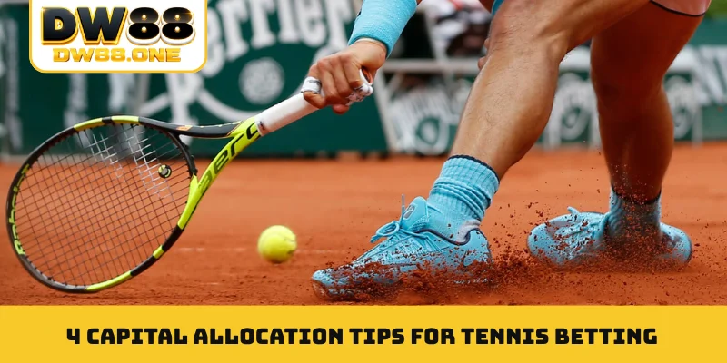 4 capital allocation tips for tennis betting